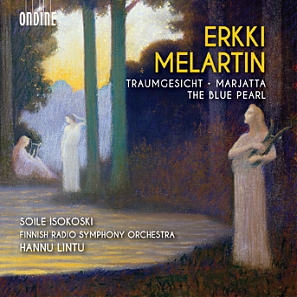 Erkki Melartin / Traumgesicht / Marjatta / The Blue Pearl (excerpts) // Soile Isokoski / Finnish Radio Symphony Orchestra / Hannu Lintu