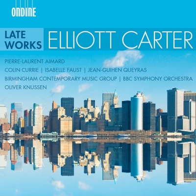 Elliott Carter / Late Works // Pierre-Laurent Aimard / Colin Currie / Isabelle Faust / Jean-Quihen Queyras / Birmingham Contemporary Music Group / BBC Symphony Orchestra / Oliver Knussen