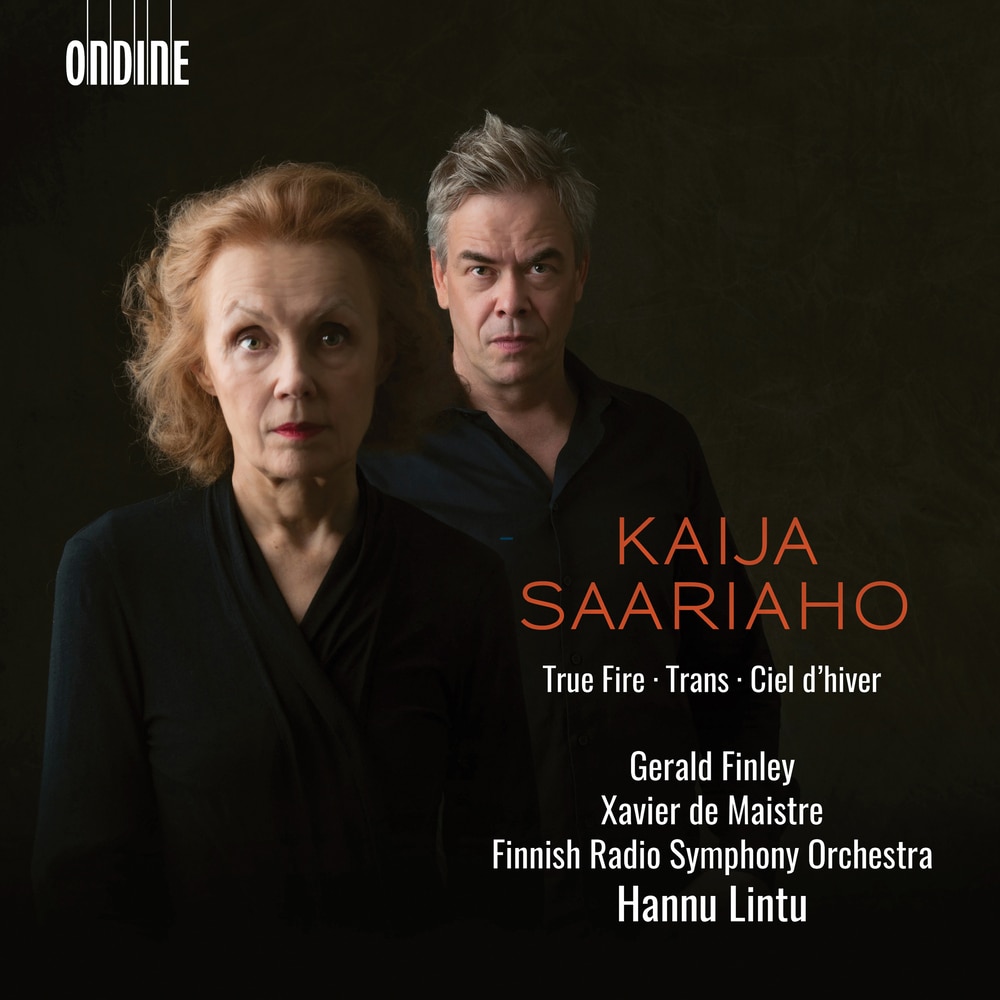 Kaija Saariaho / True Fire / Ciel d'hiver / Trans  // Gerald Finley / Xavier de Maistre / Finnish Radio Symphony Orchestre / Hannu Lintu