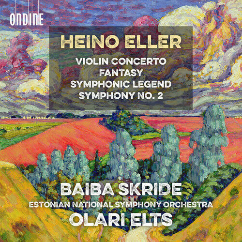 Heino Eller / Violin Concerto / Fantasy / Symphonic Legend / Symphony No. 2 // Baiba Skride / Estonian National Symphony Orchestra / Olari Elts
