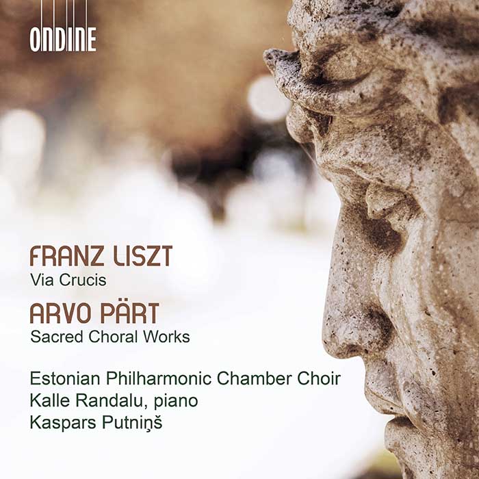 Franz Liszt / Via Crucis / Arvo Pärt / Choral Works // Kalle Randalu / Estonian Philharmonic Chamber Choir / Kaspars Putnins