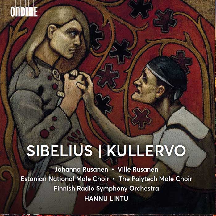 Jean Sibelius / Kullervo // Johanna Rusanen / Ville Rusanen / Finnish Radio Symphony Orchestra / Hannu Lintu