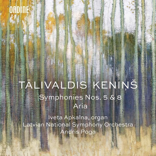 Talivaldis Kenins / Symphonies nos. 5 & 8 / Aria // Iveta Apkalna / Latvian National Symphony Orchestra / Andris Poga