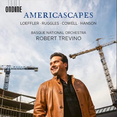 Basque National Orchestra / Robert Treviño / Americascapes // Henry Cowell / Carl Ruggles / Howard Hanson / Charles Martin Loeffler