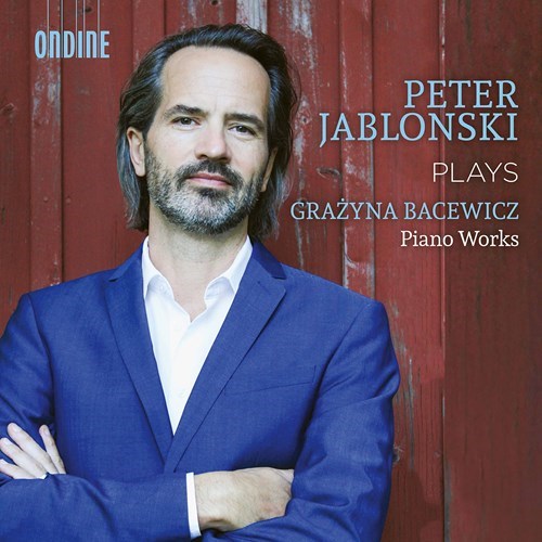 Grazyna Bacewicz / Piano Works // Peter Jablonski