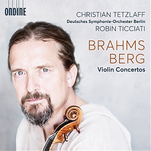 Johannes Brahms / Alban Berg / Violin Concertos // Christian Tetzlaff / Deutsches Symphonie-Oechester Berlin / Robin Ticciati