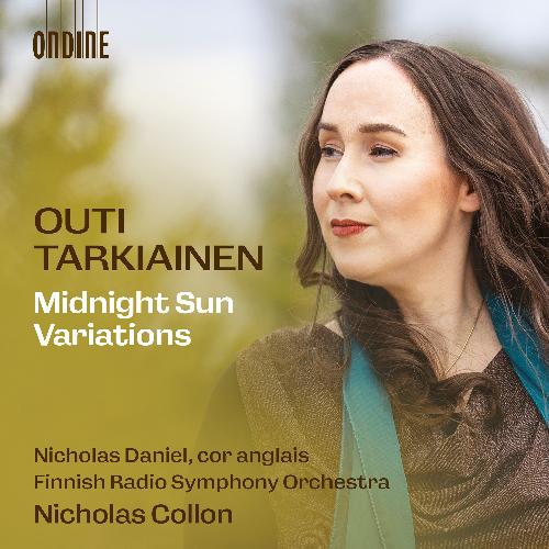 Outi Tarkiainen / Midnight Sun Variations // Nicholas Daniel / Finnish Radio Symphony Orchestra / Nicholas Collon