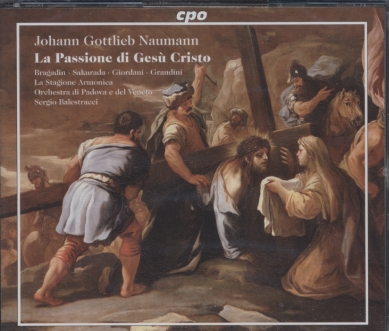 Johann Gottlieb Naumann / Le Passione di Gesù Cristo // Orchestra di Padova e del Veneto / Sergio Balestracci