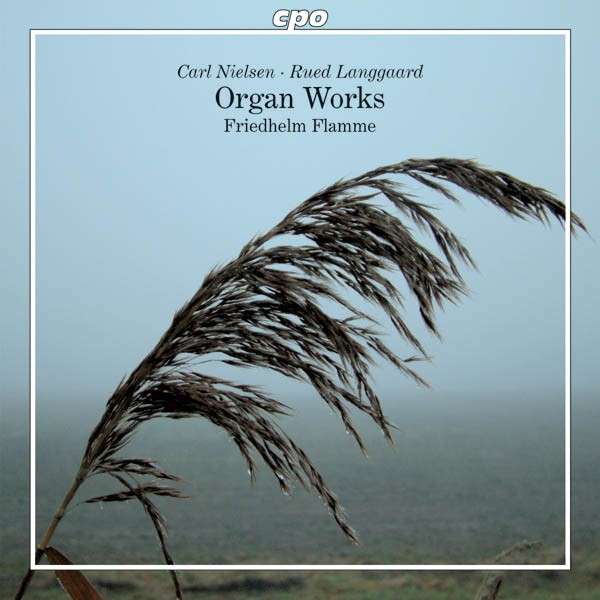 Carl Nielsen, Rued Langgaard / Organ Works / Friedhelm Flamme SACD