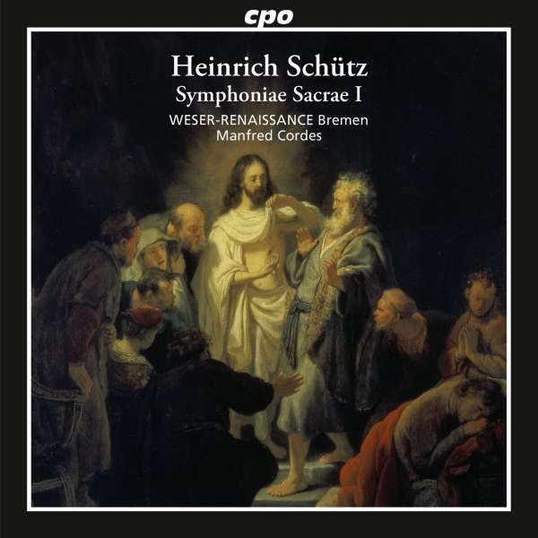 Heinrich Schütz / Symphoniae Sacrae I // Weser-Renaissance Bremen / Manfred Cordes