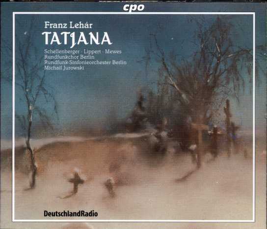 Franz Lehár / Tatjana // Roland Schubert / Dagmar Schellenberger / Rundfunk-Sinfonieorchester Berlin / Michail Jurowski