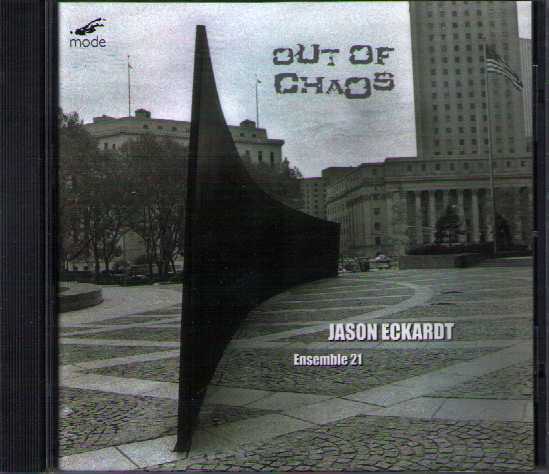 Jason Eckardt / Out of Chaos // Marilyn Nonken / Ensemble 21 / Jeffrey Milarsky