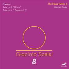 Giacinto Scelsi / Piano Works vol. 4: Hispania / Suites no. 5 & 6 / Stephen Clarke