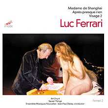 Luc Ferrari / Madame de Shanghai / Apres Presque Rien / Visage 2