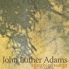 John Luther Adams / Songbirdsongs // Stephen Drury / Callithumpian Consort