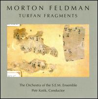 Morton Feldman / Turfan Fragments // Orchestra of the S.E.M. Ensemble / Petr Kotik