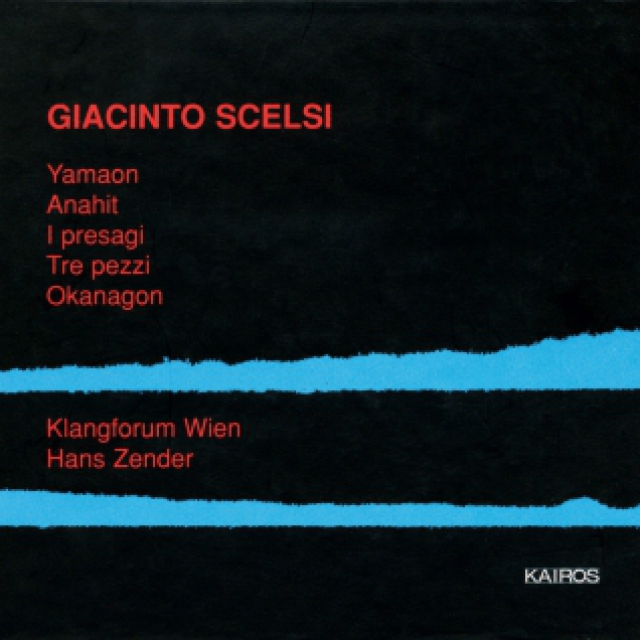 Giacinto Scelsi / Yamaon / Anahit / I presagi / Tre pezzi / Okanagon // Klangforum Wien / Hans Zender