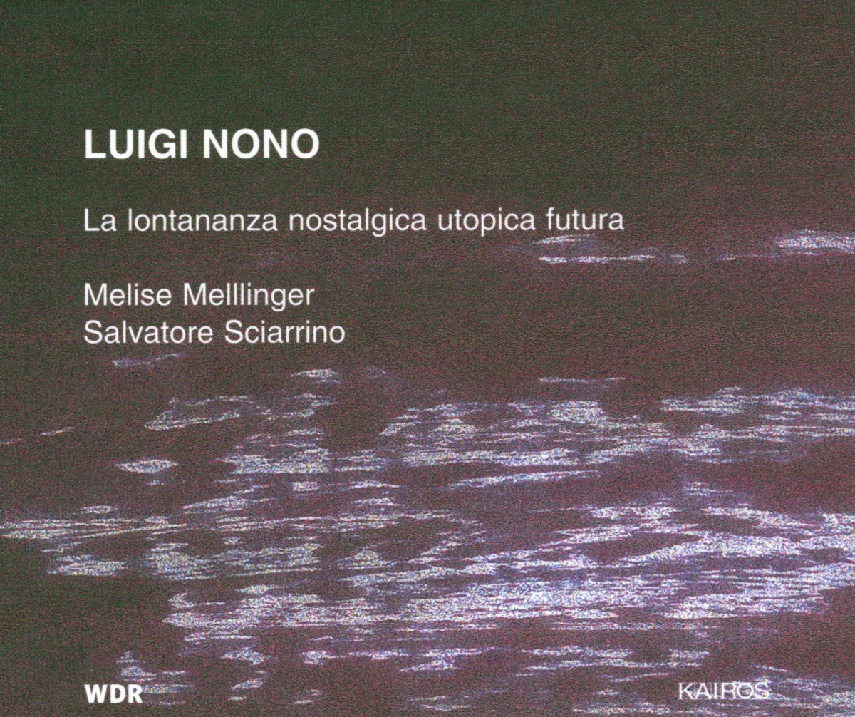 Luigi Nono / La lontananza nostalgica utopica futura // Melise Mellinger / Salvatore Sciarrino