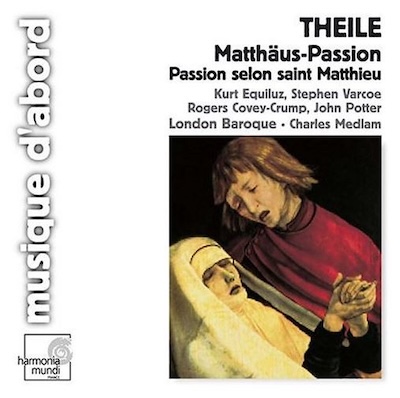 Johann Theile / St. Matthew Passion // Kurt Equiluz / Stephen Varcoe / Rogers Covey-Crump / John Potter / London Baroque / Charles Medlam