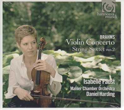 Johannes Brahms / Violin Concerto & String Sextet No. 2 // Isabelle Faust / Mahler Chamber Orchestrra / Daniel Harding