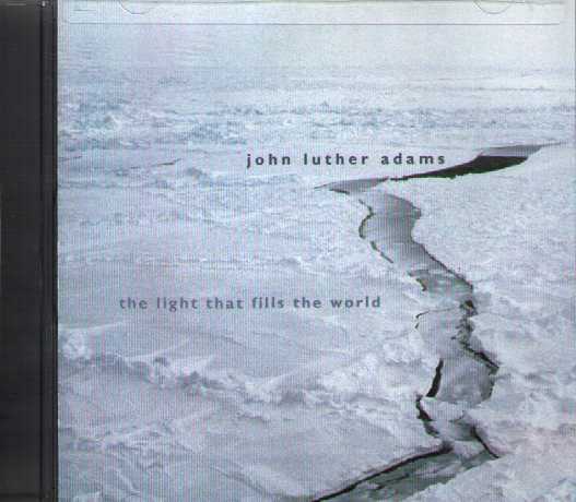 John Luther Adams / The Light That Fills The World