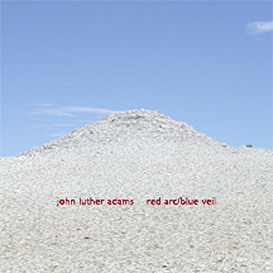 John Luther Adams / Red Arc / Blue Veil