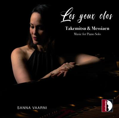 Sanna Vaarni / Les yeux clos // Toru Takemitsu / Olivier Messiaen