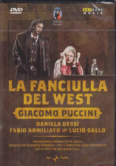 Giacomo Puccini / La Fanciulla del West // Daniela Dessì / Fabio Armiliato / Orchestra & Chorus Città Lirica / Alberto Veronesi