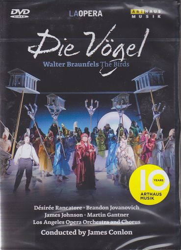 Walter Braunfels / The Birds (Die Vögel) / Désiree Rancatore / Brandon Jovanovich / Los Angeles Opera Orchestra and Chorus / James Conlon DVD