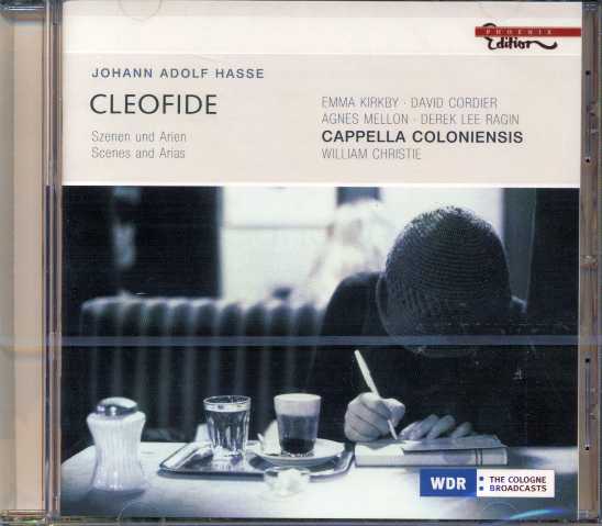 Johann Adolf Hasse / Cleofide (Scenes and Arias) / Cappella Coloniensis / William Christie / Emma Kirkby / David Cordier / Agnes Mellon / Derek Lee Ragin