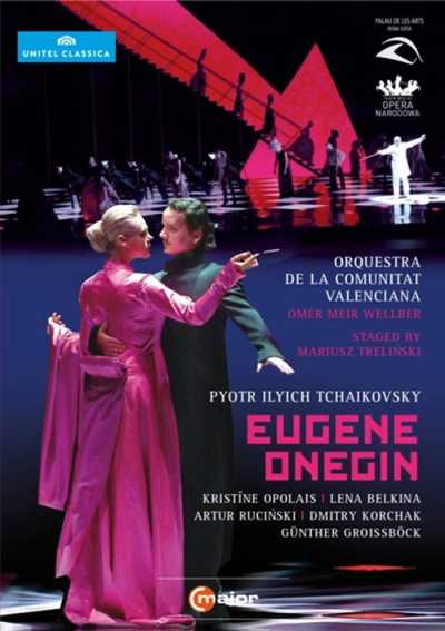 Pyotr Tchaikovsky / Eugene Onegin // Kristine Opolais / Lena Belkina / Artur Rucinski / Dmitry Korchak / Günther Groissböck / Orquestra de la Comunitat Valenciana / Omer Meir Wellber
