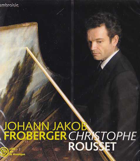 Johann Jakob Froberger / Suites / Christophe Rousset