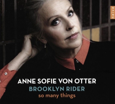 Anne Sofie von Otter / So Many Things // John Adams / Nico Muhly / Anders Hillborg / Caroline Shaw / Brad Mehldau / Kate Bush / Björk / Elvis Costello / Sting / Rufus Wainwright