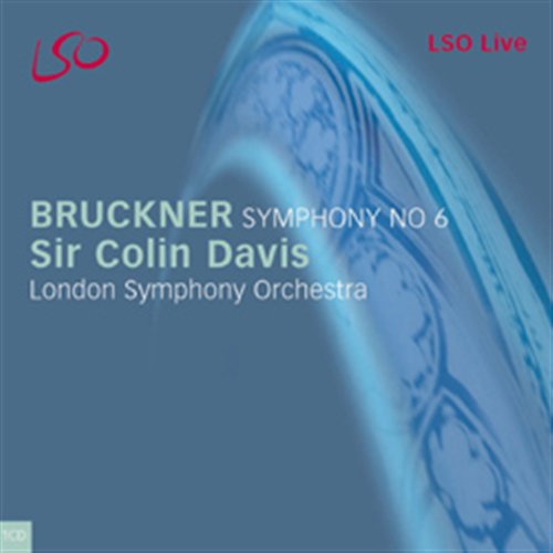 Anton Bruckner / Symphony No. 6 // London Symphony Orchestra / Colin Davis