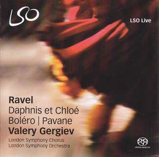 Maurice Ravel / Daphnis et Chloé / Bolero / Pavane / London Symphony Orchestra & Chorus / Valery Gergiev SACD