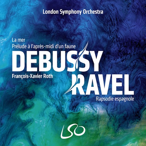 Claude Debussy / La Mer / Prélude à l'après-midi d'un faune / Maurice Ravel / Rapsodie espagnole // London Symphony Orchestra / Francois-Xavier Roth