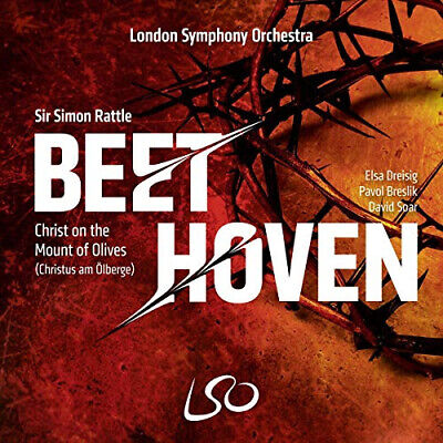 Ludwig van Beethoven / Christus am Ölberge // Elsa Dreisig / Pavol Breslik / David Soar / London Symphony Orchestra & Chorus / Simon Rattle