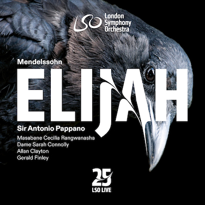 Felix Mendelssohn / Elijah // Masabane Cecilia Rangwanasha / Sarah Connolly / Allan Clayton / Gerald Finley / London Symphony Orchestra / Antonio Pappano