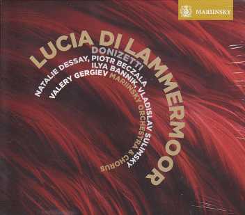 Gaetano Donizetti / Lucia di Lammermoor / Natalie Dessay / Piotr Beczala / Vladislav Sulimsky / Mariinsky Orchestra & Chorus / Valery Gergiev 2SACD