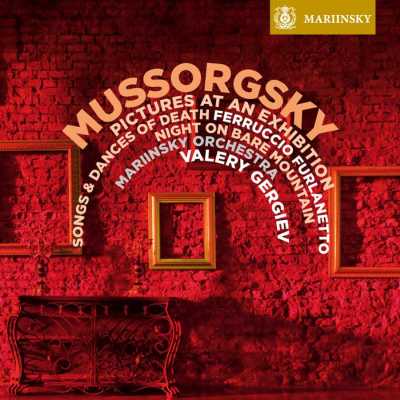 Modest Mussorgsky / Pictures at an Exhibition / Songs and Dances of Death // Ferruccio Furlanetto / Mariinsky Orchestra / Valery Gergiev