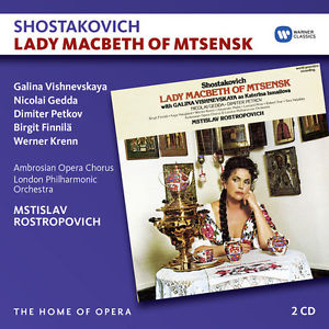 Dmitri Shostakovich / Lady Macbeth of Mtsensk // Galina Vishnevskaya / Nicolai Gedda / London Philharmonic Orchestra / Mstislav Rostropovich