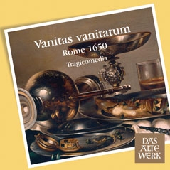 Vanitas vanitatum - Rome 1650 / Tragicomedia