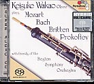 J.S. Bach, W.A. Mozart, Benjamin Britten, Sergei Prokofiev / Works for Oboe and Orchestra / Keisuke Wakao / Boston Symphony Orchestra SACD