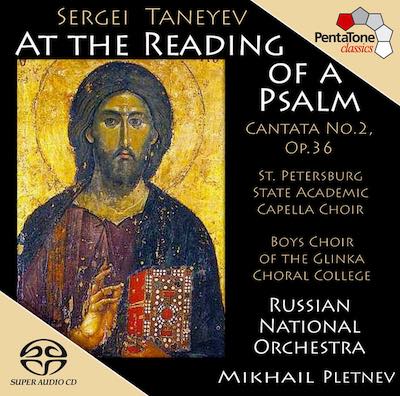 Sergei Taneyev / At the Reading of a Psalm // Russian National Orchestra / St. Petersburg State Academic Cappella Choir / Boys Choir of the Glinka Choral College / Mikhail Pletnev