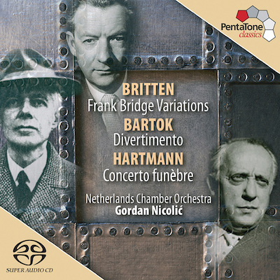 Benjamin Britten / Bridge Variations / Béla Bartók / Divertimento / Karl Amadeus Hartmann / Concerto funèbre // Netherlands Chamber Orchestra / Gordan Nikolic