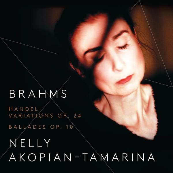Johannes Brahms / Handel Variations / Ballades // Nelly Akopian-Tamarina
