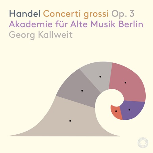 Georg Friedrich Händel / Concerti Grossi op. 3 // Akademie für Alte Musik Berlin / George Kallweit