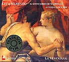 Luca Marenzio / Il sesto libro libro de madrigali  / La Venexiana