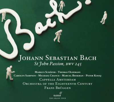 J.S. Bach / Johannes-Passion (St. John Passion) // Markus Schäfer / Thomas Oliemans / Carolyn Sampson / Michael Chance / Marcel Beekman / Peter Kooij / Orchestra of the 18th Century / Frans Brüggen