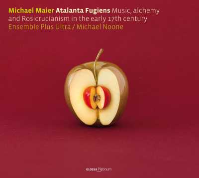 Michael Maier / Atalanta Fugiens: Music, Alchemy and Rosicrucianism in the Early 17th Century / Ensemble Plus Ultra / Michael Noone
